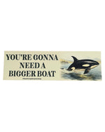 You’re gonna need a bigger boat Orca whale Bumper Sticker